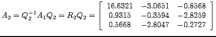 $\displaystyle A_2 = Q_2^{-1}A_1Q_2 = R_2Q_2 =
\left[ \begin{array}{ccc}
16.632...
...15 & -0.3594 & -2.8259 \cr
0.5668 & -2.8047 & -0.2727 \cr
\end{array} \right]
$