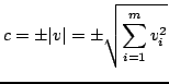 $\displaystyle c=\pm \vert v \vert = \pm \sqrt{\sum^m_{i=1}v_i^2}$