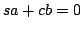 $ sa+cb=0$